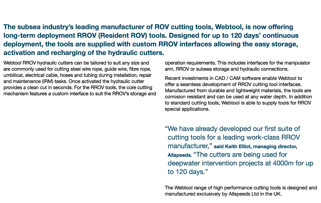 Webtool Adds RROV Cutting Tool Capability The subsea industry s leading manufacturer of ROV cutting tools, Webtool, i   
