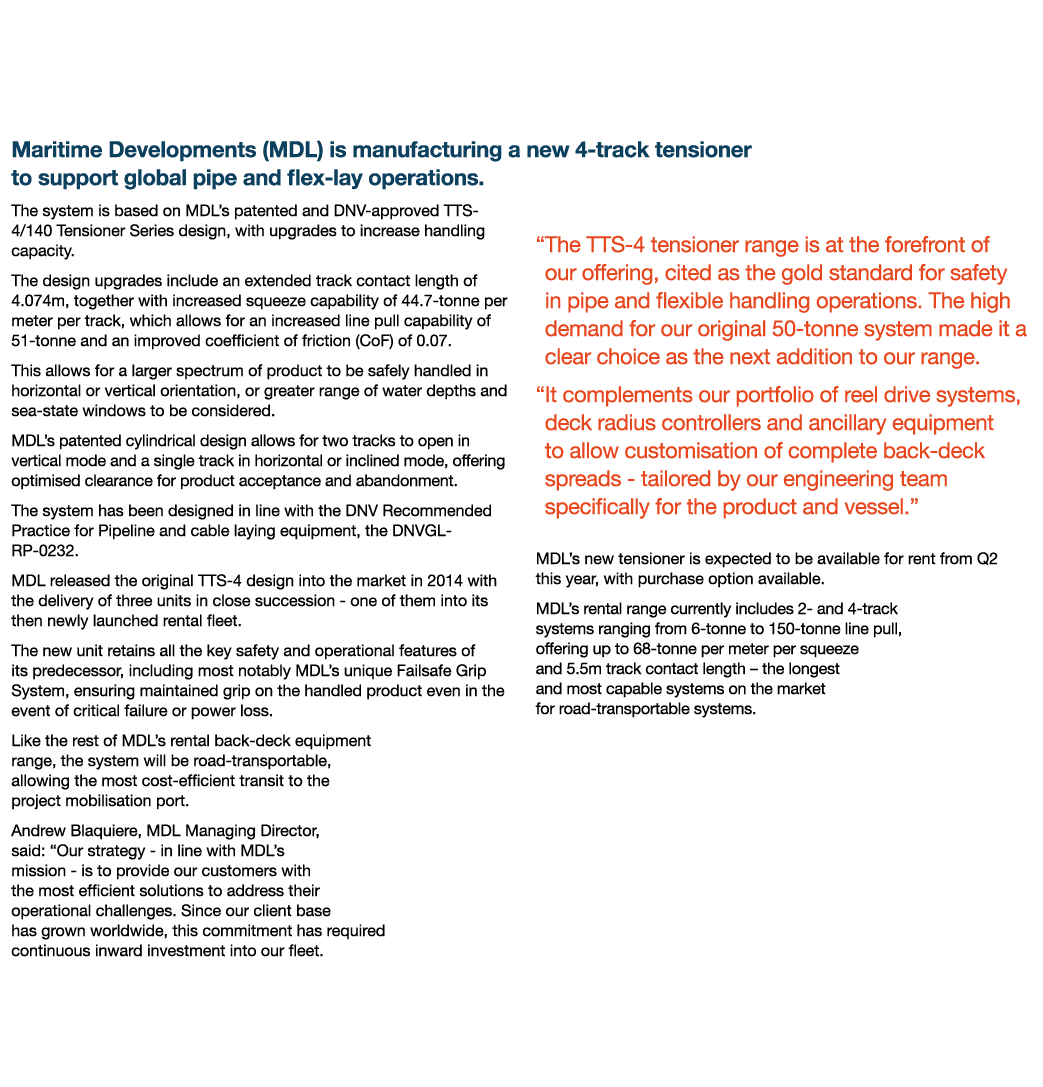 MDL En-route with New Flex-lay Enabler Maritime Developments (MDL) is manufacturing a new 4-track tensioner to suppor   