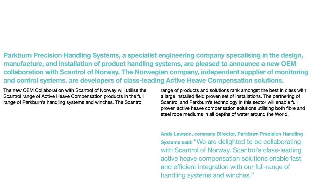 Parkburn Precision Handling Systems Announces New OEM Collaboration Agreement with Scantrol, Norway Parkburn Precisio   