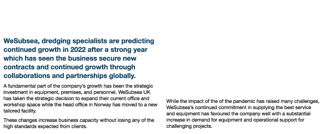 WeSubsea s Growth Continues with Expansion of Facilities WeSubsea, dredging specialists are predicting continued grow   