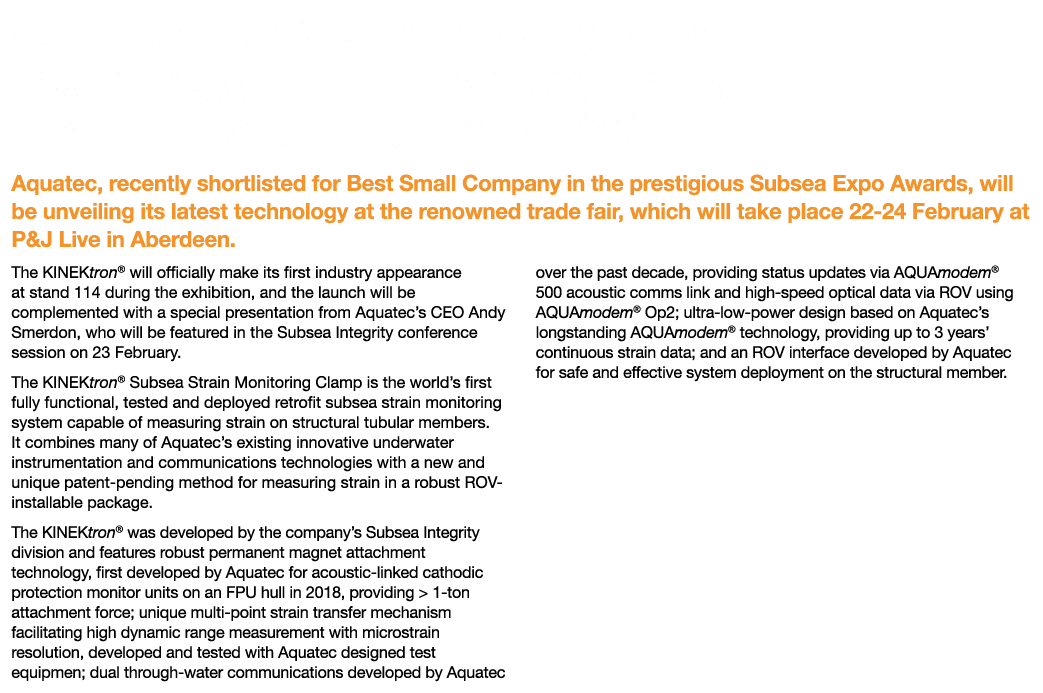 Aquatec Presents Pioneering New Technology, the KINEKtron , for the First Time at Subsea Expo 2022 Aquatec, recently    