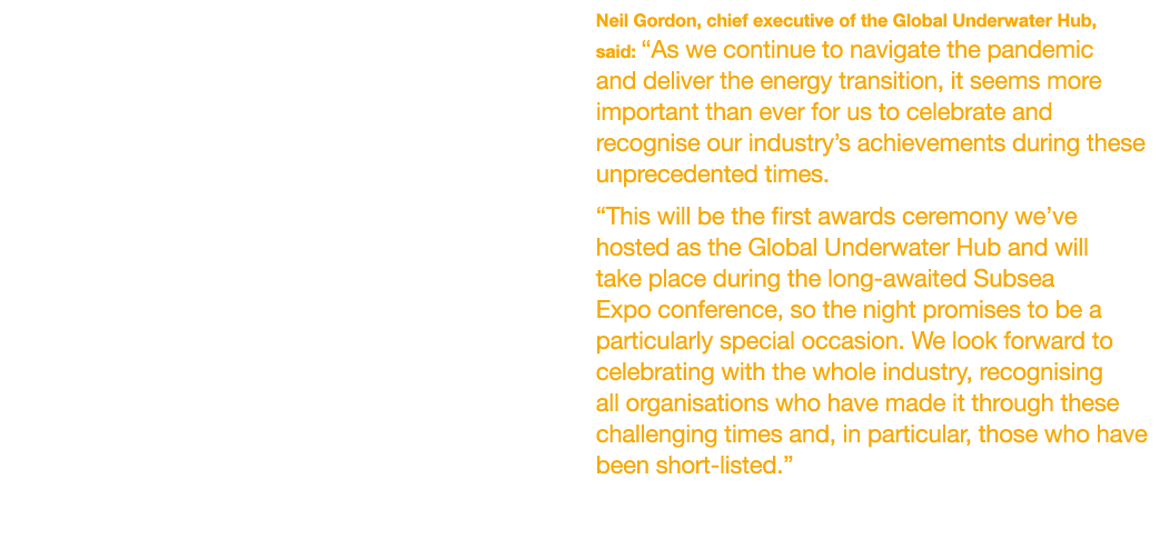  Neil Gordon, chief executive of the Global Underwater Hub, said:  As we continue to navigate the pandemic and delive   