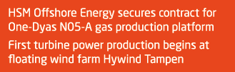 HSM Offshore Energy secures contract for One Dyas N05 A gas production platform First turbine power production begins...