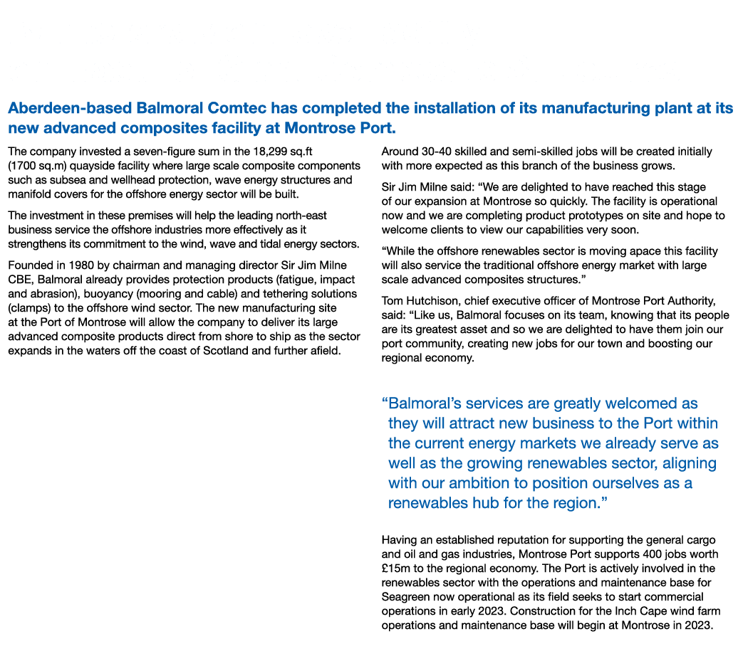 Balmoral’s Montrose Facility on Track for Giant Composite Structures Aberdeen based Balmoral Comtec has completed the...