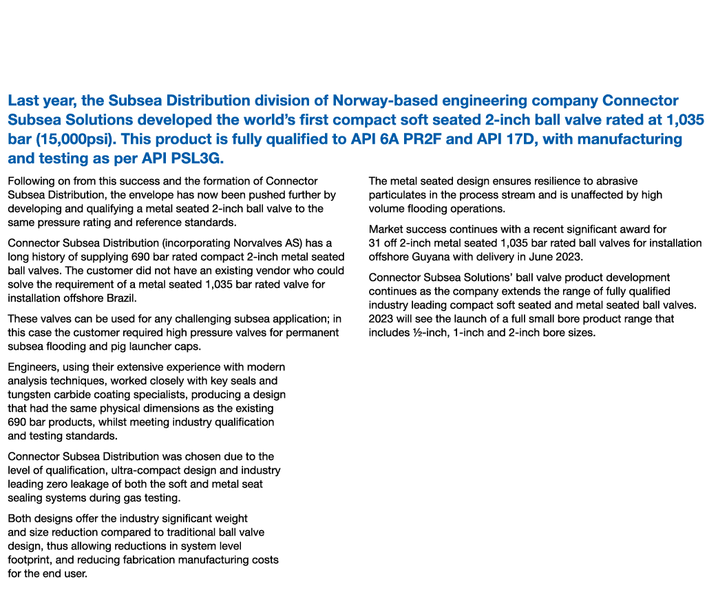 World’s First Metal and Soft Seated 2 inch Ball Valves Rated at 15ksi Last year, the Subsea Distribution division of ...