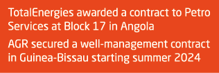 TotalEnergies awarded a contract to Petro Services at Block 17 in Angola AGR secured a well-management contract in Gu...