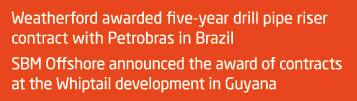 Weatherford awarded five-year drill pipe riser contract with Petrobras in Brazil SBM Offshore announced the award of ...