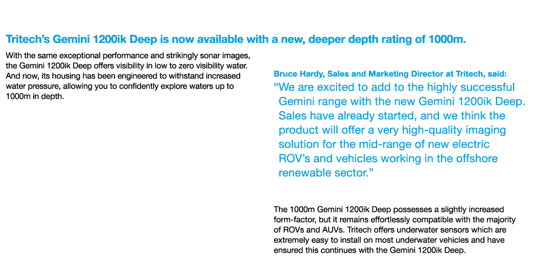 Tritech Introduces the Gemini 1200ik Deep Tritech’s Gemini 1200ik Deep is now available with a new, deeper depth rati...