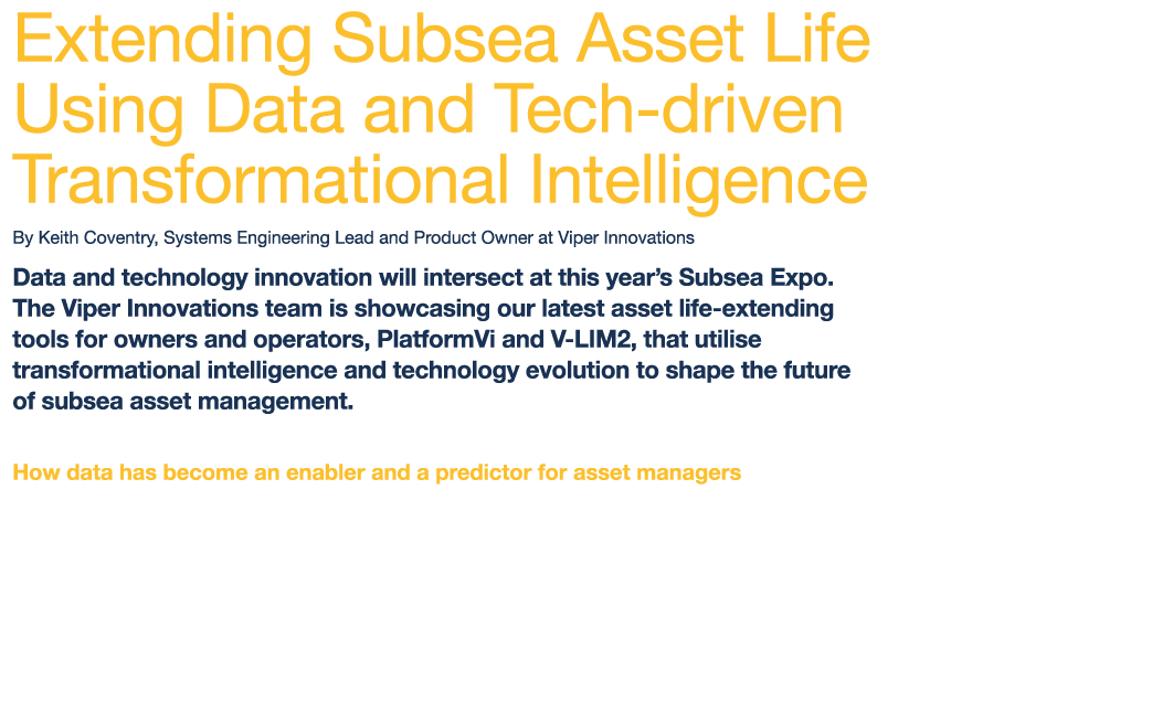 Extending Subsea Asset Life Using Data and Tech-driven Transformational Intelligence By Keith Coventry, Systems Engin...