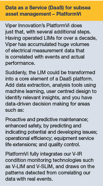 Data as a Service (DaaS) for subsea asset management – PlatformVi Viper Innovation’s PlatformVi does just that, with ...