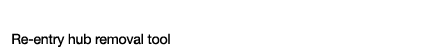 Re-entry hub removal tool