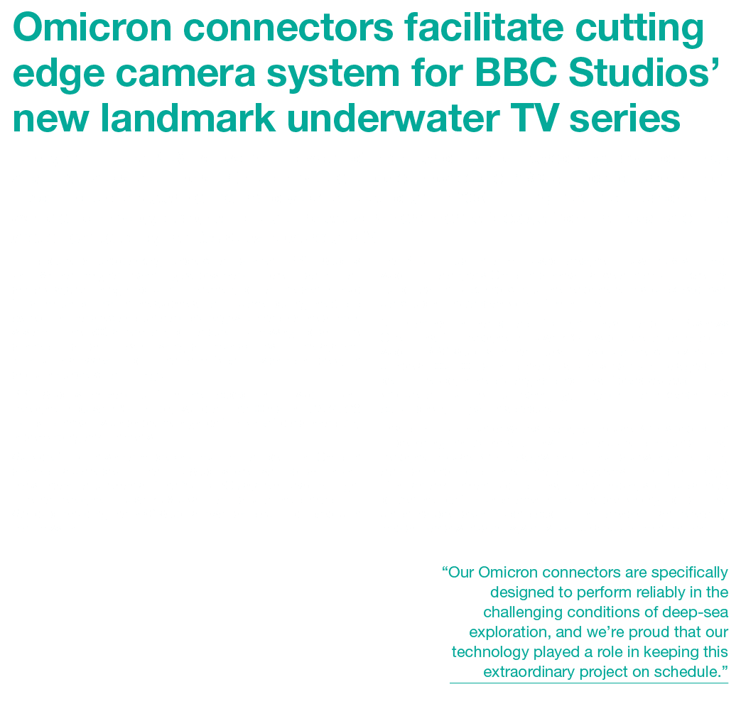 Omicron connectors facilitate cutting edge camera system for BBC Studios’ new landmark underwater TV series Teledyne ...