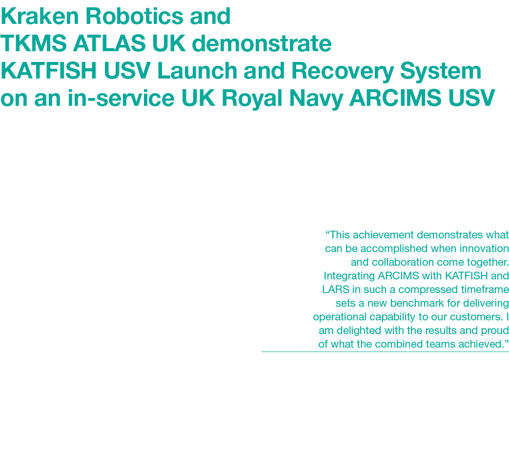 Kraken Robotics and TKMS ATLAS UK demonstrate KATFISH USV Launch and Recovery System on an in service UK Royal Navy A...
