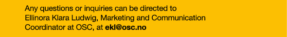 Any questions or inquiries can be directed to Ellinora Klara Ludwig, Marketing and Communication Coordinator at OSC, ...