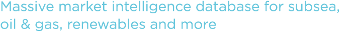 Massive market intelligence database for subsea, oil & gas, renewables and more