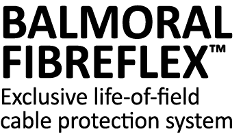  BALMORAL FIBREFLEX  Exclusive life-of-field cable protection system 