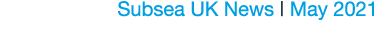 Subsea UK News   May 2021