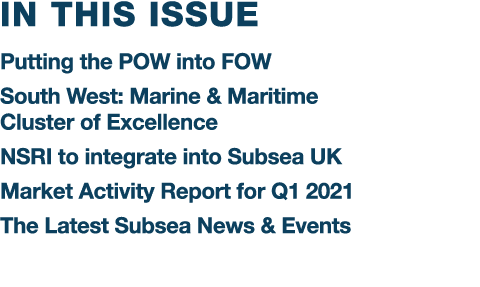 IN THIS ISSUE Putting the POW into FOW South West: Marine & Maritime Cluster of Excellence NSRI to integrate into Sub   