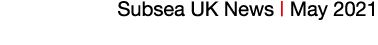 Subsea UK News   May 2021