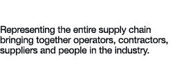 Global Reach Representing the entire supply chain bringing together operators, contractors, suppliers and people in t   