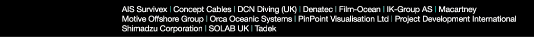 AIS Survivex   Concept Cables   DCN Diving (UK)   Denatec   Film-Ocean   IK-Group AS   Macartney Motive Offshore Grou   