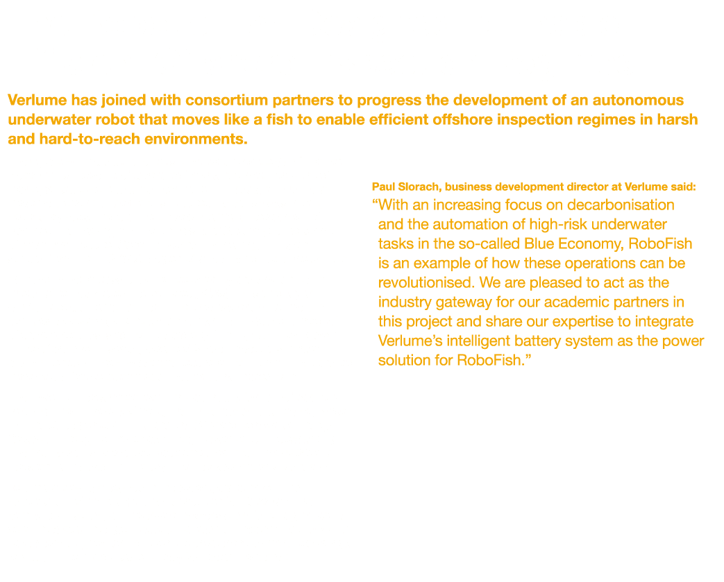 The Robotic Fish Designed to Enable Efficient Offshore Inspection Regimes Verlume has joined with consortium partners   