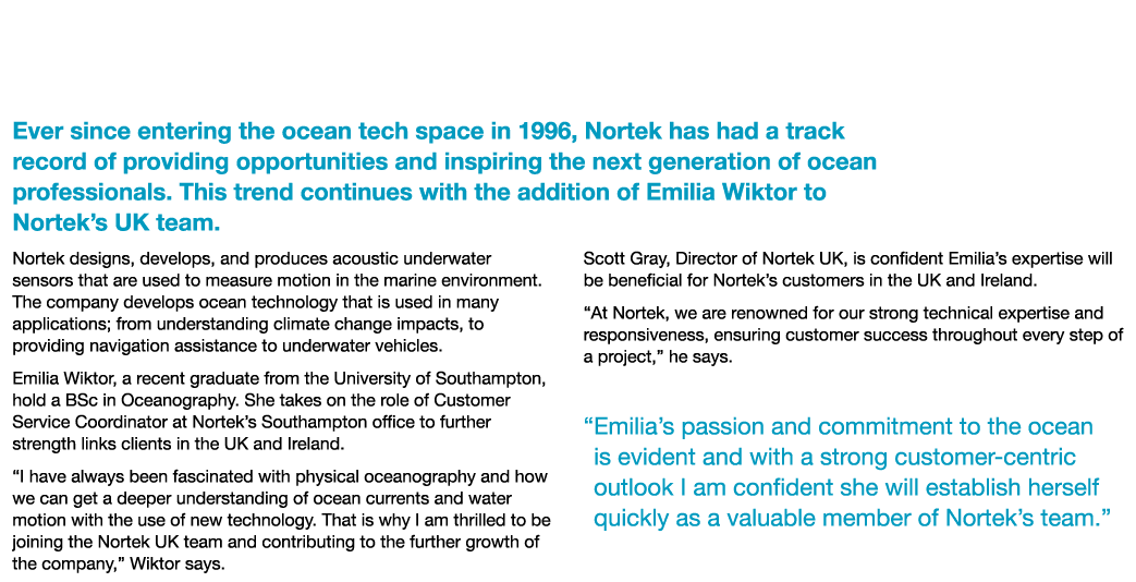 Oceanography Graduate Emilia Wiktor Joins Nortek’s UK Team Ever since entering the ocean tech space in 1996, Nortek h...