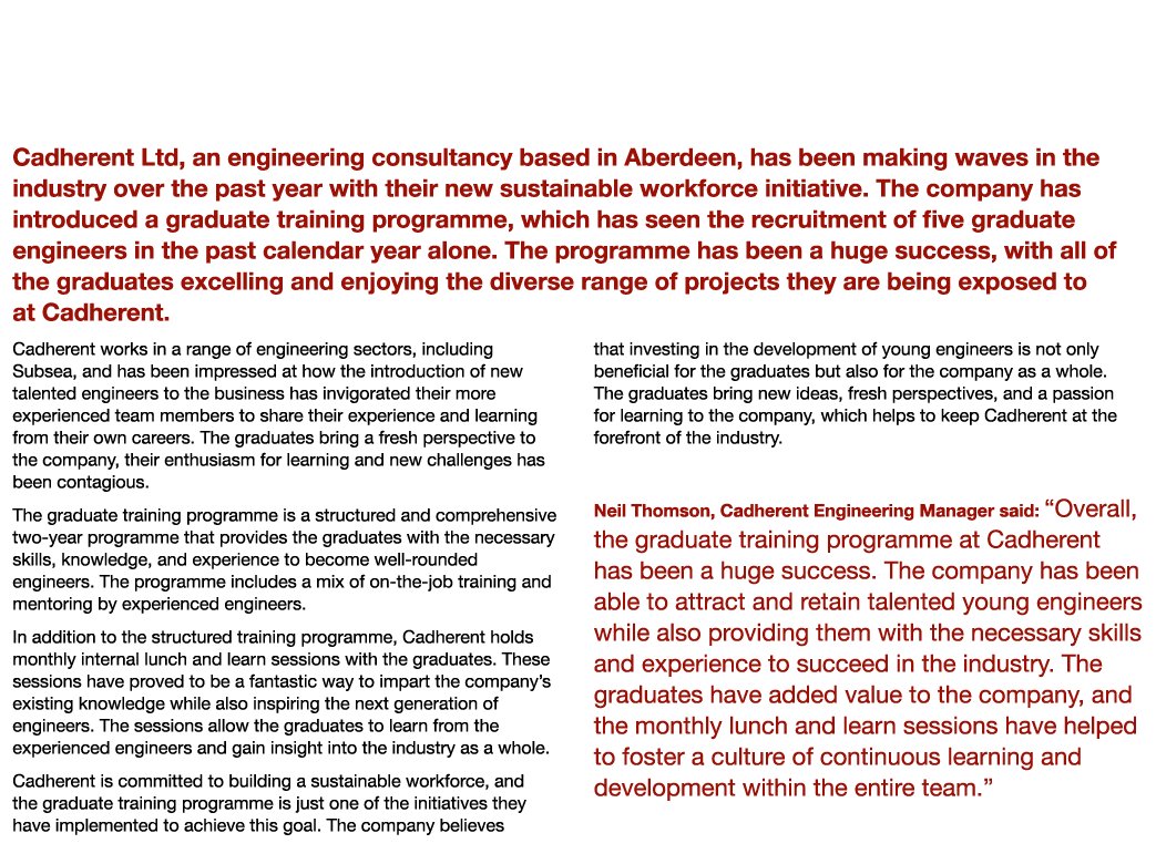 Cadherent Graduate Training Programme ‘A Huge Success’ Cadherent Ltd, an engineering consultancy based in Aberdeen, h...