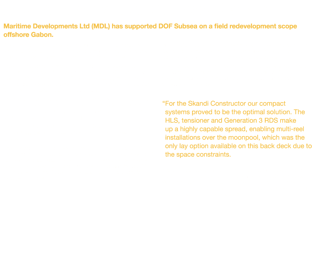 MDL Supports DOF Offshore Gabon Maritime Developments Ltd (MDL) has supported DOF Subsea on a field redevelopment sco...