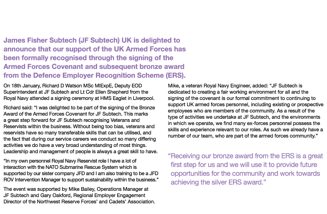 James Fisher Subtech Signs the Armed Forces Covenant James Fisher Subtech (JF Subtech) UK is delighted to announce th...