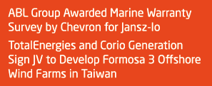 ABL Group Awarded Marine Warranty Survey by Chevron for Jansz Io TotalEnergies and Corio Generation Sign JV to Develo...