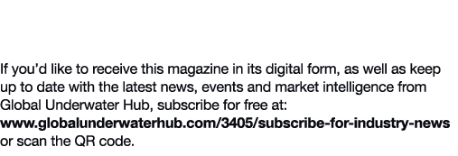 Subscribe to the electronic version of Global Underwater Hub News magazine If you’d like to receive this magazine in ...