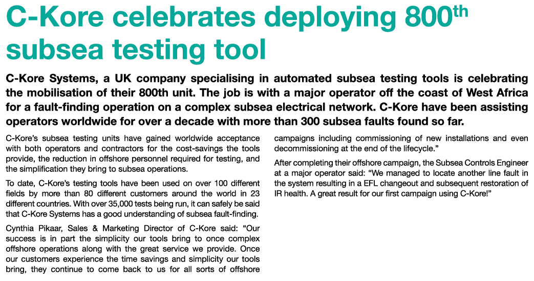 C-Kore celebrates deploying 800th subsea testing tool C-Kore Systems, a UK company specialising in automated subsea t...