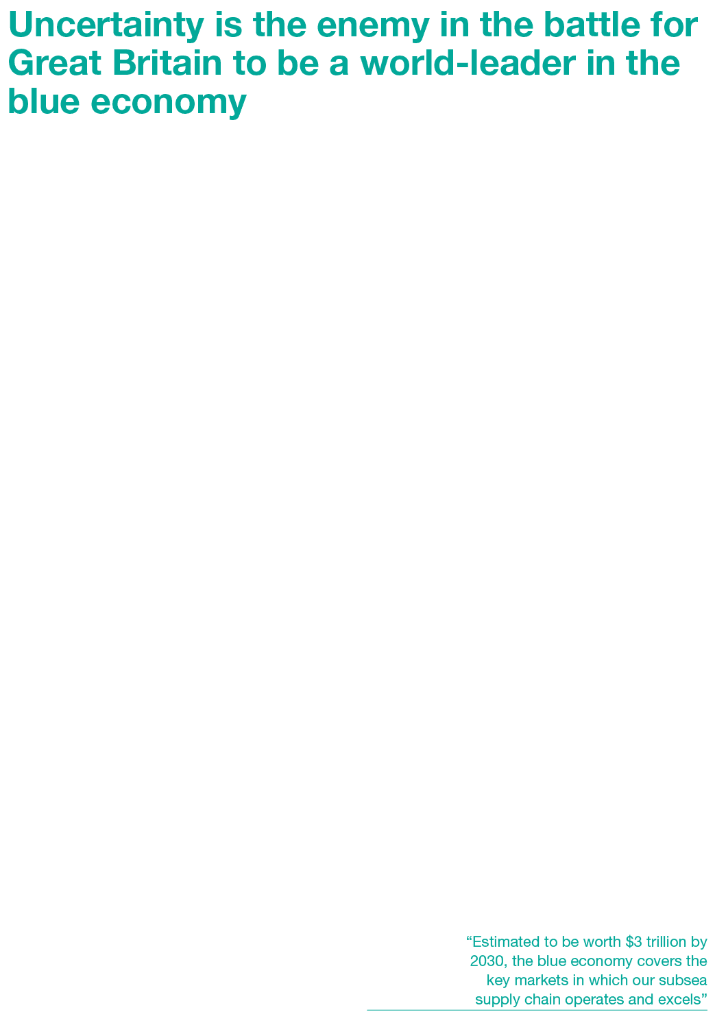 Uncertainty is the enemy in the battle for Great Britain to be a world-leader in the blue economy By Graham Alexander...