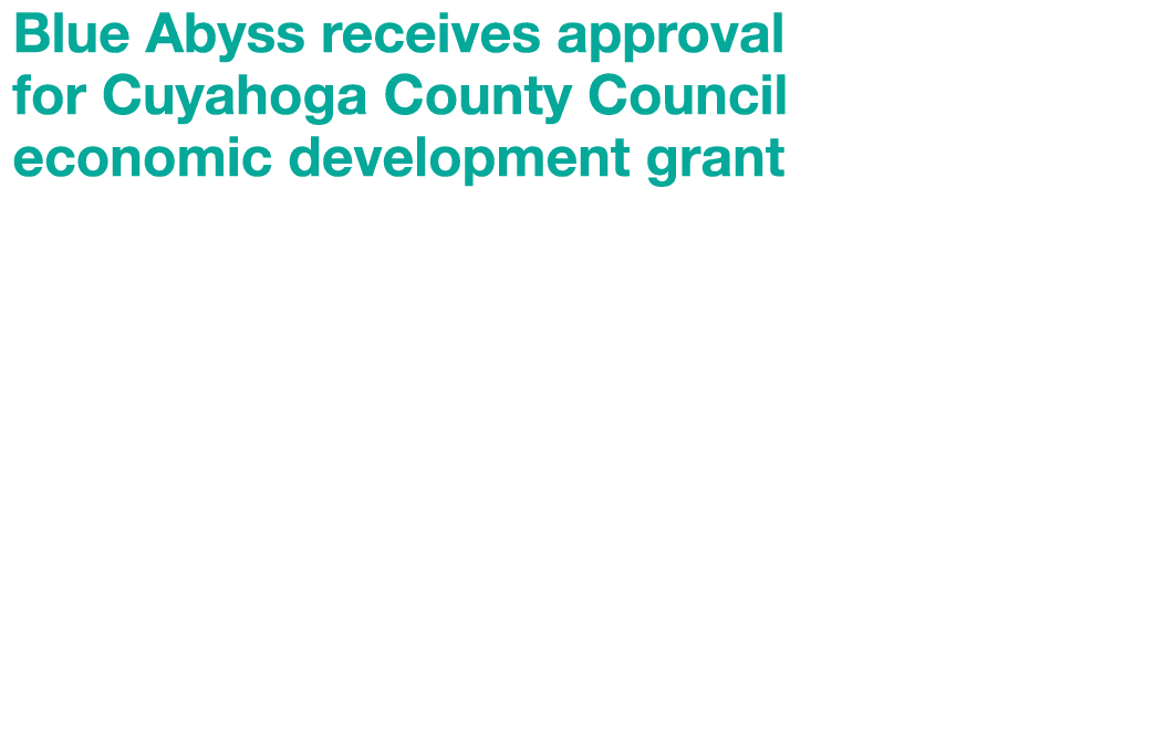 Blue Abyss receives approval for Cuyahoga County Council economic development grant Blue Abyss and the City of Brook ...