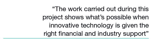 “The work carried out during this project shows what’s possible when innovative technology is given the right financi...
