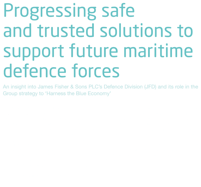 Progressing safe and trusted solutions to support future maritime defence forces An insight into James Fisher & Sons ...