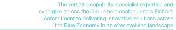 The versatile capability, specialist expertise and synergies across the Group help enable James Fisher’s commitment t...