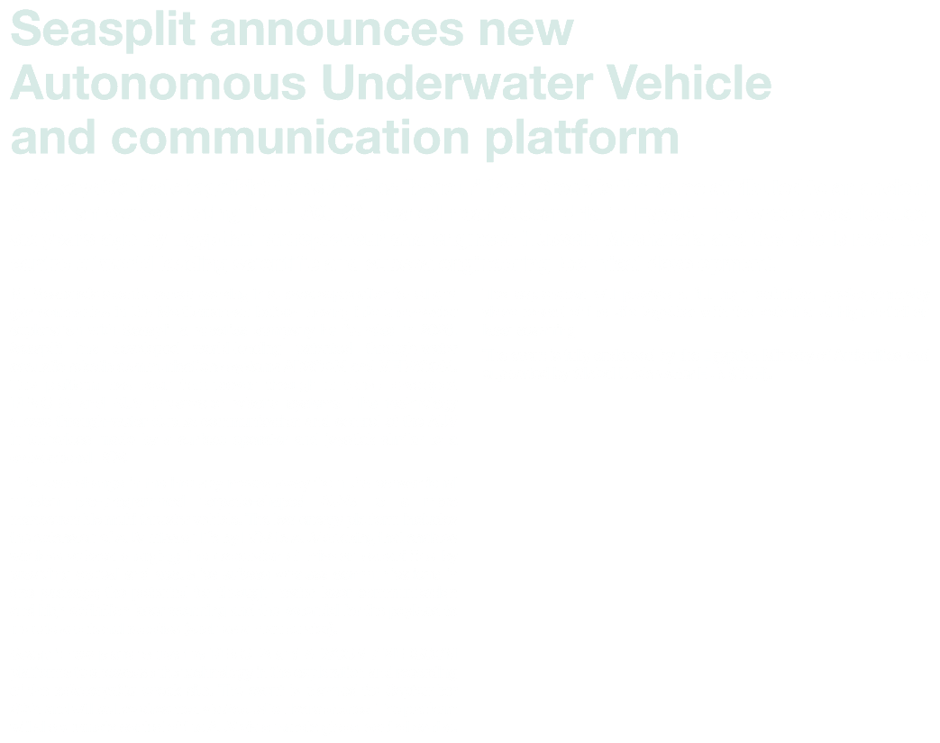 Seasplit announces new Autonomous Underwater Vehicle and communication platform καλοκαγαθία (kalokagathia) translated...