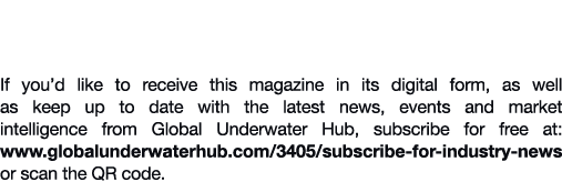 Subscribe to the electronic version of Global Underwater Hub News magazine If you’d like to receive this magazine in ...