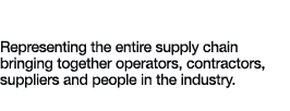 Global Reach Representing the entire supply chain bringing together operators, contractors, suppliers and people in t   