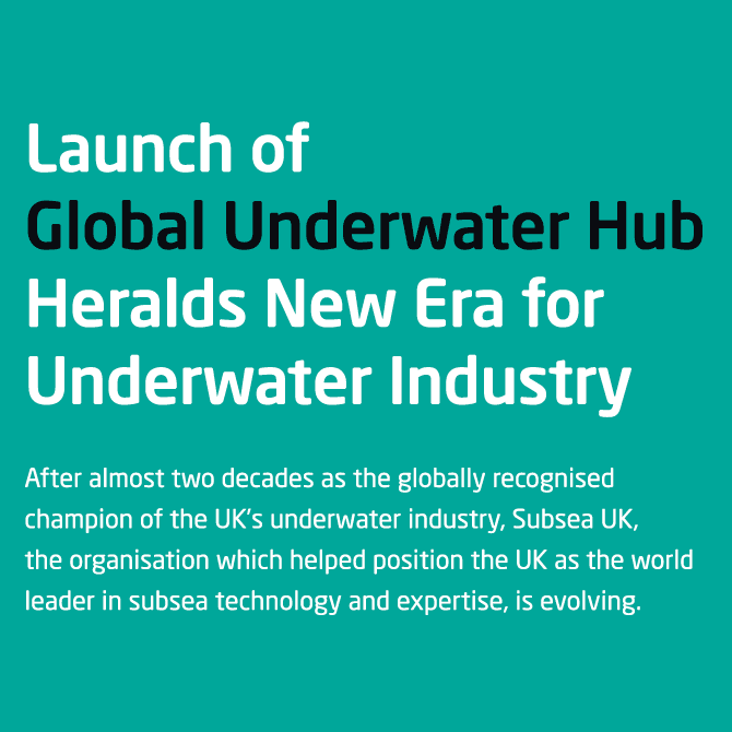 Launch of Global Underwater Hub Heralds New Era for Underwater Industry After almost two decades as the globally reco   