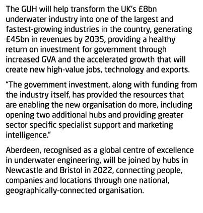 The GUH will help transform the UK s  8bn underwater industry into one of the largest and fastest-growing industries    