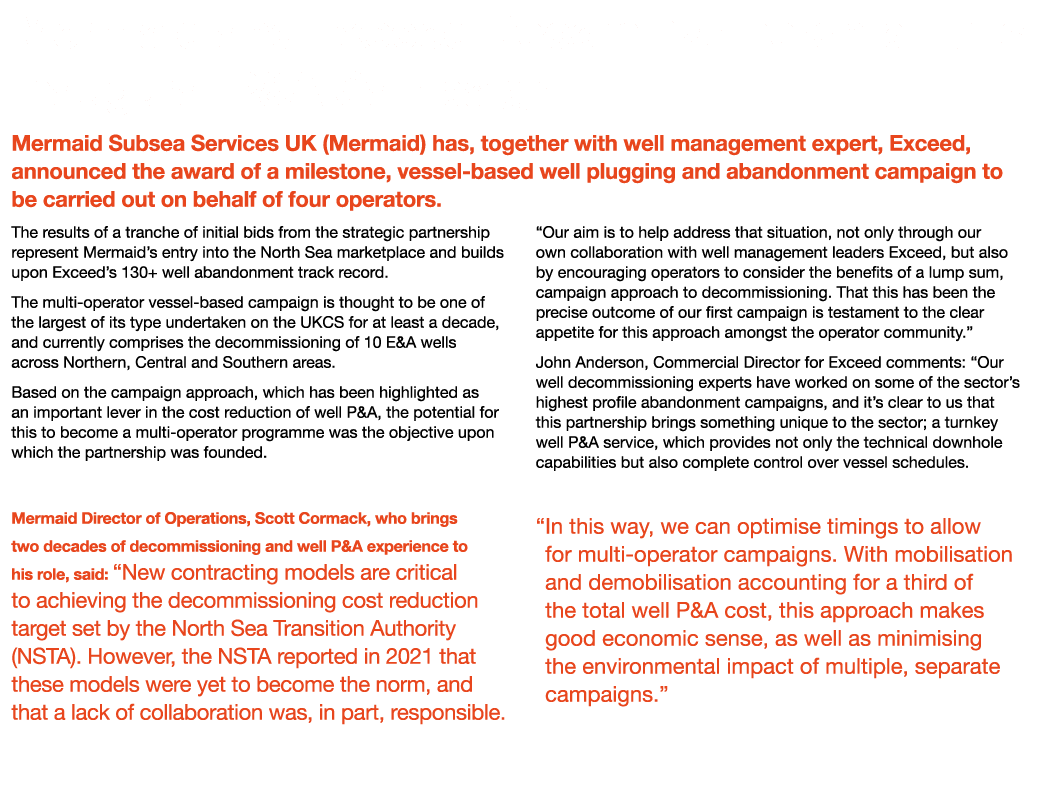 Mermaid and Exceed Decom Partnership Hails Inaugural P&A Campaign Mermaid Subsea Services UK (Mermaid) has, together    