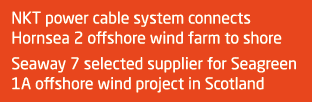 NKT power cable system connects Hornsea 2 offshore wind farm to shore Seaway 7 selected supplier for Seagreen 1A offs   