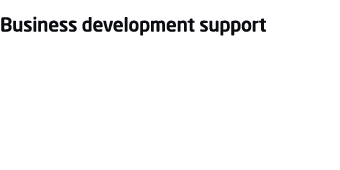 Business development support We help you forge and maintain your business relationships, introducing you to potential   