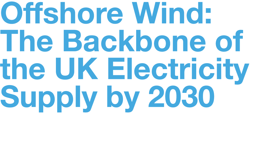 Offshore Wind: The Backbone of the UK Electricity Supply by 2030 