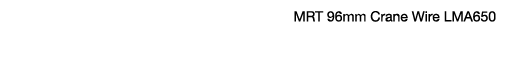 MRT 96mm Crane Wire LMA650