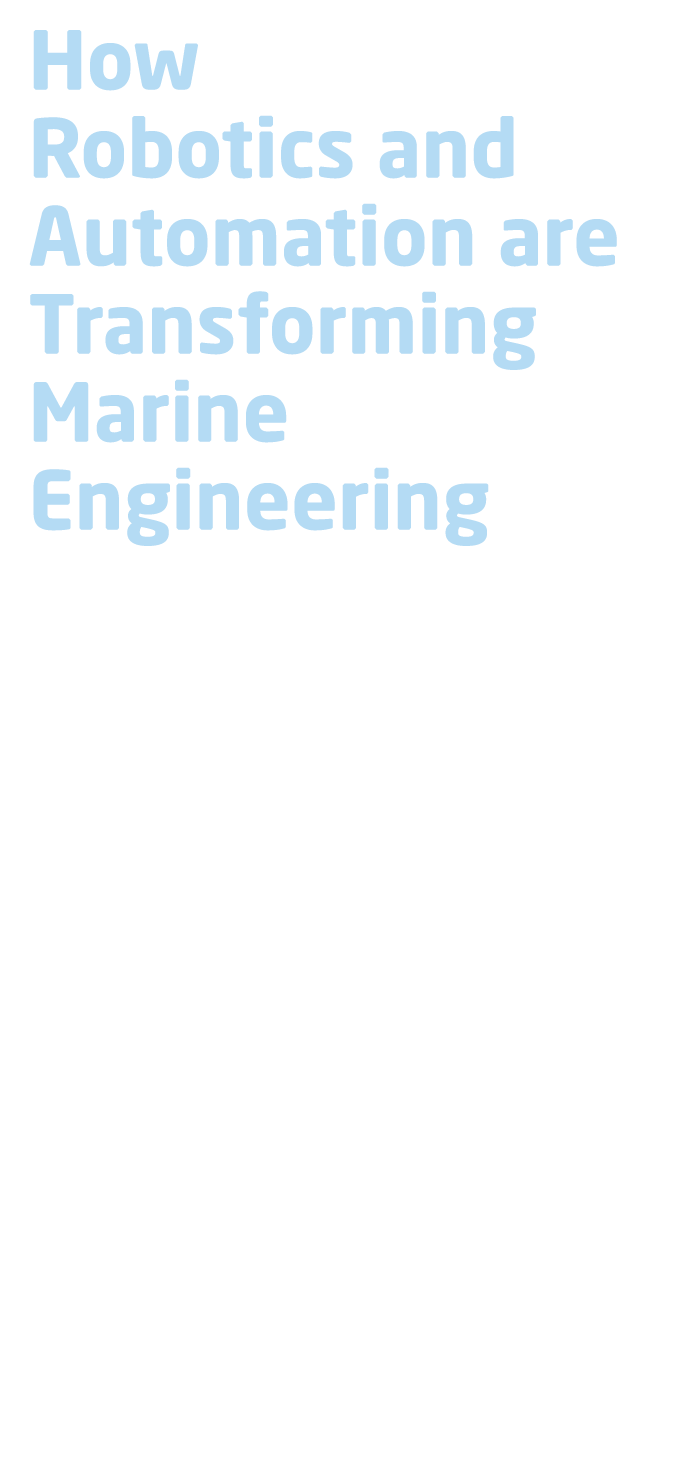 How Robotics and Automation are Transforming Marine Engineering By Ross Macfarlane, Remote Operations Centre Manager ...