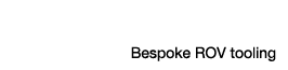 Bespoke ROV tooling